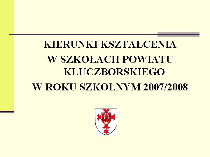 KIERUNKI KSZTAŁCENIA W SZKOŁACH POWIATU KLUCZBORSKIEGO W ROKU SZKOLNYM 2007/2008 