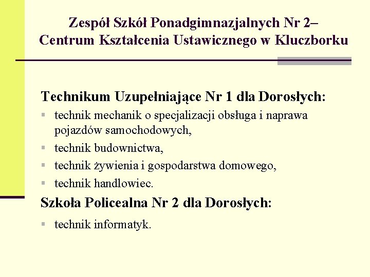 Zespół Szkół Ponadgimnazjalnych Nr 2– Centrum Kształcenia Ustawicznego w Kluczborku Technikum Uzupełniające Nr 1