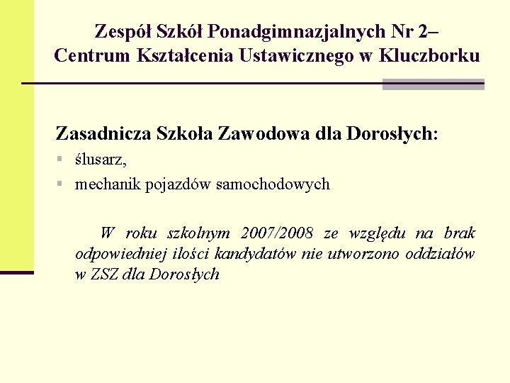 Zespół Szkół Ponadgimnazjalnych Nr 2– Centrum Kształcenia Ustawicznego w Kluczborku Zasadnicza Szkoła Zawodowa dla