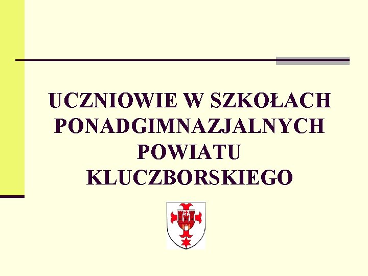 UCZNIOWIE W SZKOŁACH PONADGIMNAZJALNYCH POWIATU KLUCZBORSKIEGO 