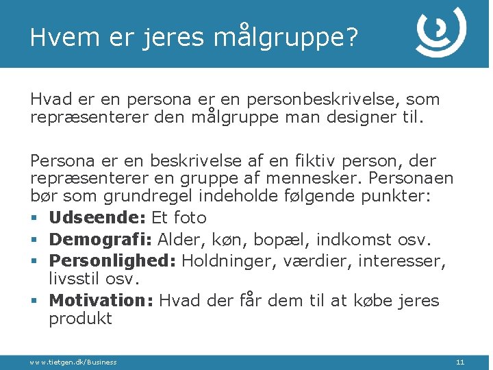 Hvem er jeres målgruppe? Hvad er en persona er en personbeskrivelse, som repræsenterer den