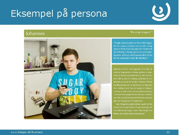 Eksempel på persona www. tietgen. dk/Business 12 