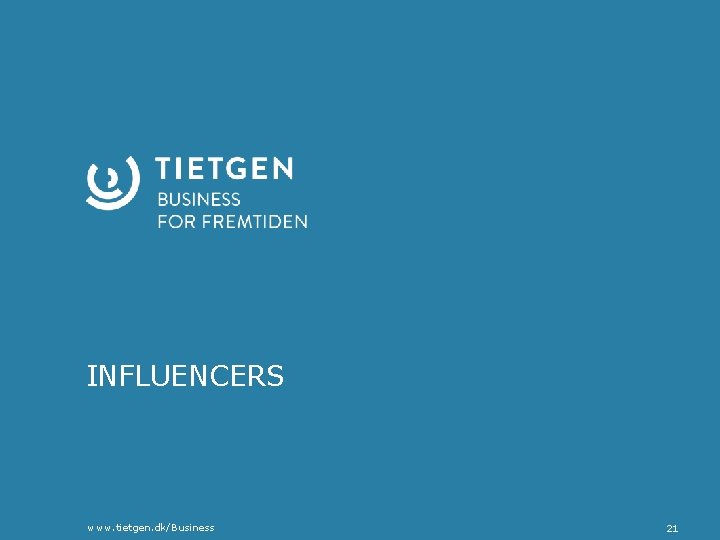 INFLUENCERS www. tietgen. dk/Business 21 