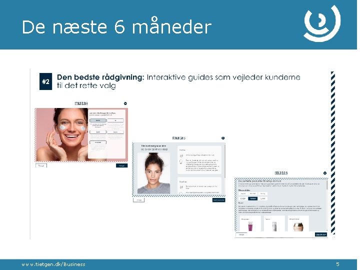 De næste 6 måneder www. tietgen. dk/Business 5 