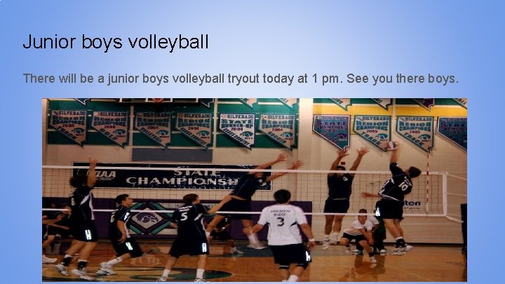 Junior boys volleyball There will be a junior boys volleyball tryout today at 1