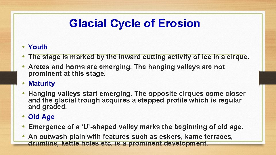 Glacial Cycle of Erosion • Youth • The stage is marked by the inward