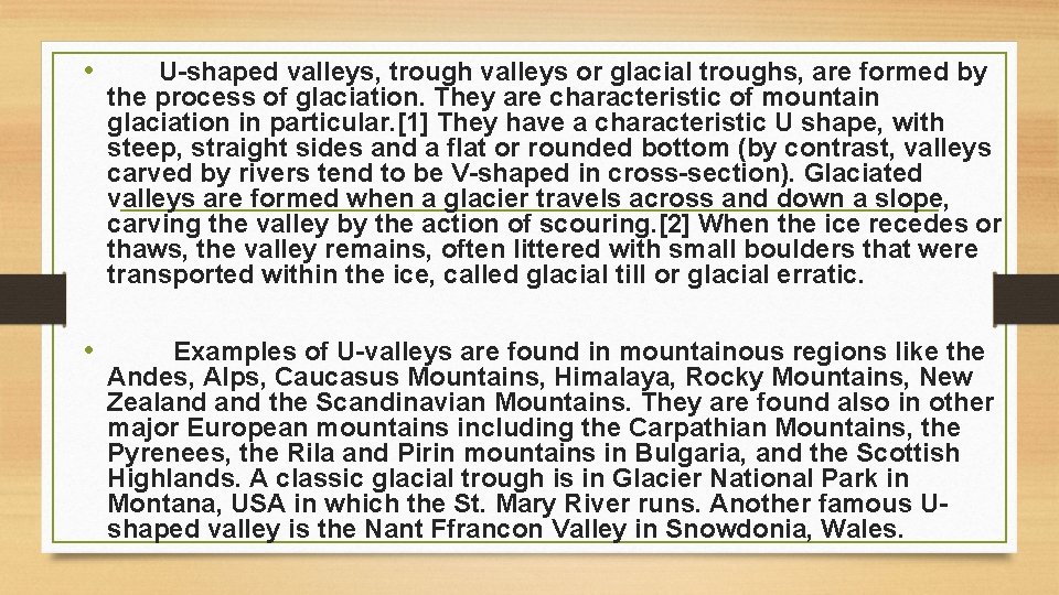  • U-shaped valleys, trough valleys or glacial troughs, are formed by the process