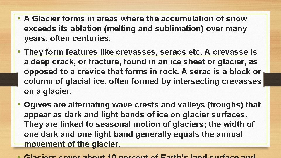  • A Glacier forms in areas where the accumulation of snow exceeds its