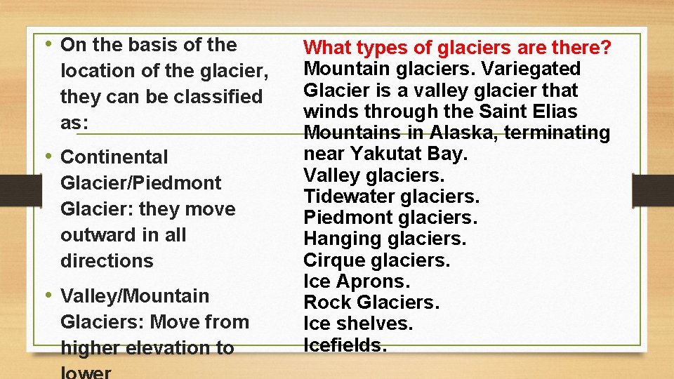  • On the basis of the location of the glacier, they can be