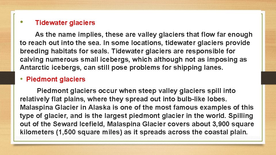 • Tidewater glaciers As the name implies, these are valley glaciers that flow