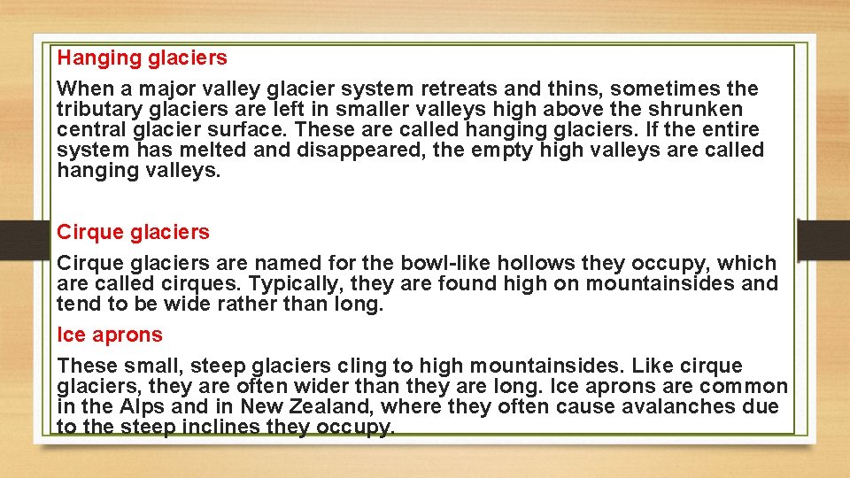 Hanging glaciers When a major valley glacier system retreats and thins, sometimes the tributary