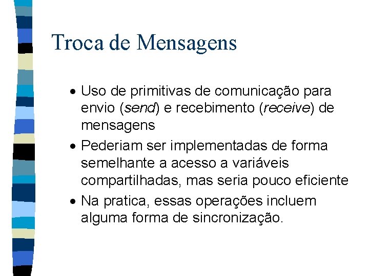 Troca de Mensagens · Uso de primitivas de comunicação para envio (send) e recebimento