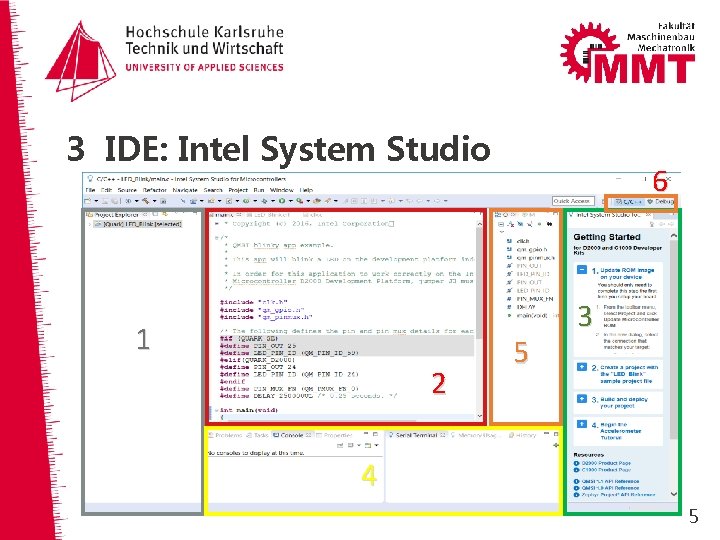 3 IDE: Intel System Studio 1 2 6 5 3 4 5 