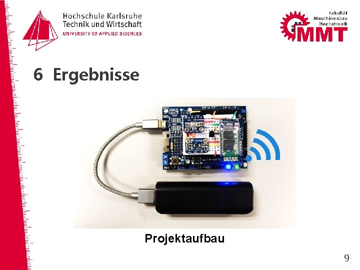 6 Ergebnisse Projektaufbau 9 