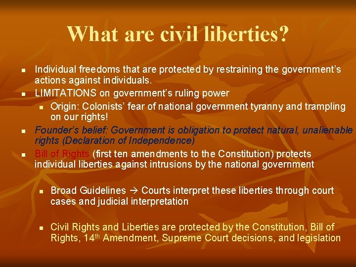 What are civil liberties? n n Individual freedoms that are protected by restraining the