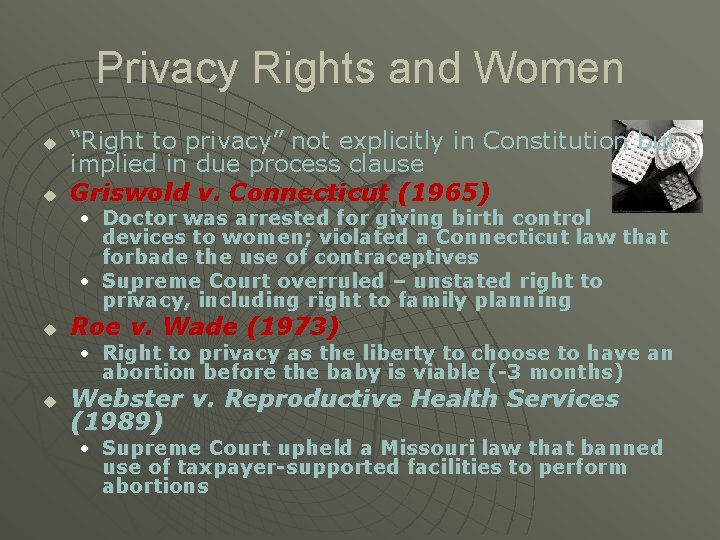 Privacy Rights and Women u u “Right to privacy” not explicitly in Constitution but