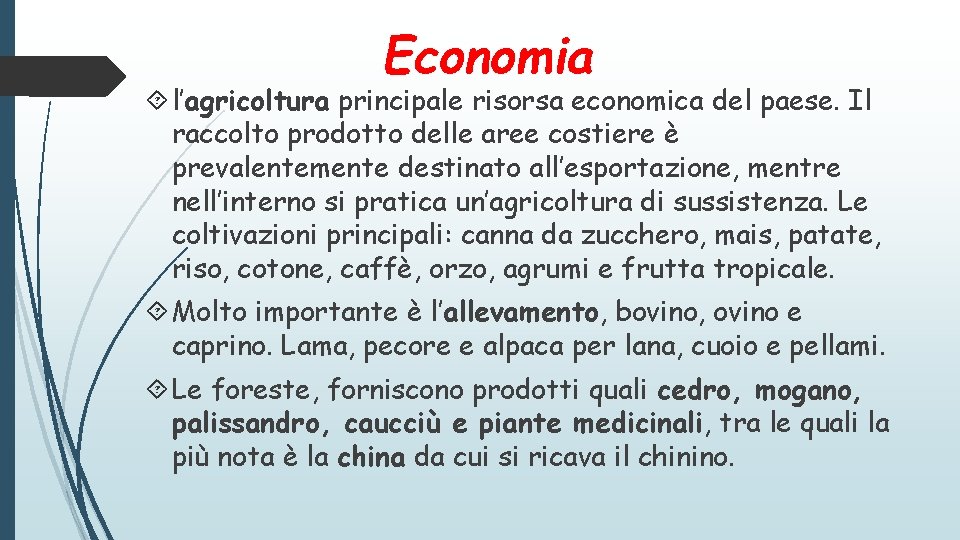 Economia l’agricoltura principale risorsa economica del paese. Il raccolto prodotto delle aree costiere è