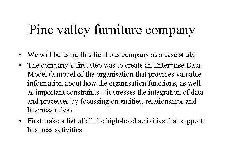 Pine valley furniture company • We will be using this fictitious company as a