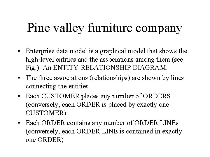 Pine valley furniture company • Enterprise data model is a graphical model that shows