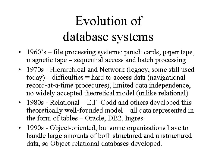 Evolution of database systems • 1960’s – file processing systems: punch cards, paper tape,