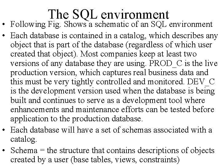 The SQL environment • Following Fig. Shows a schematic of an SQL environment •