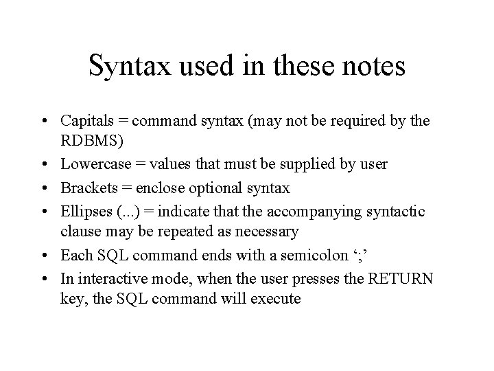 Syntax used in these notes • Capitals = command syntax (may not be required