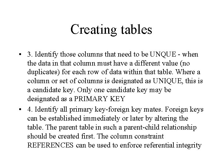 Creating tables • 3. Identify those columns that need to be UNQUE - when