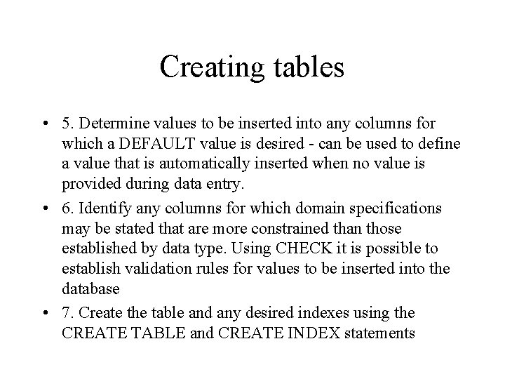 Creating tables • 5. Determine values to be inserted into any columns for which