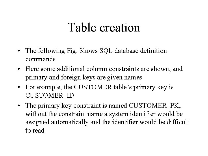 Table creation • The following Fig. Shows SQL database definition commands • Here some