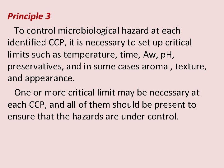 Principle 3 To control microbiological hazard at each identified CCP, it is necessary to