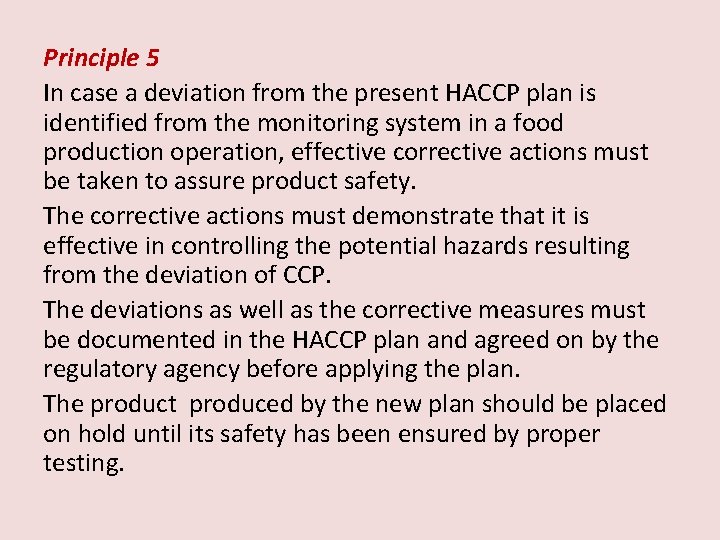 Principle 5 In case a deviation from the present HACCP plan is identified from