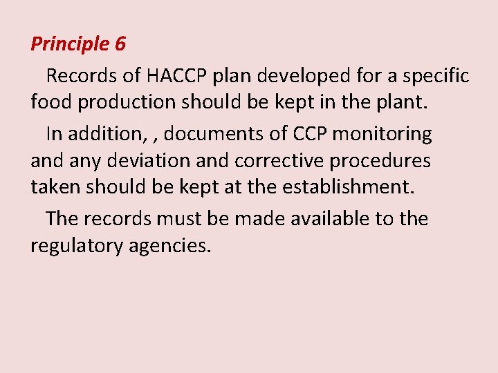 Principle 6 Records of HACCP plan developed for a specific food production should be