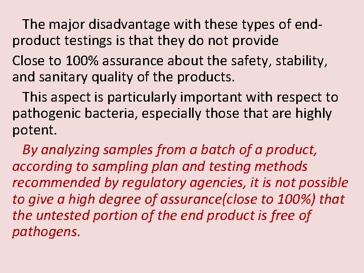 The major disadvantage with these types of endproduct testings is that they do not