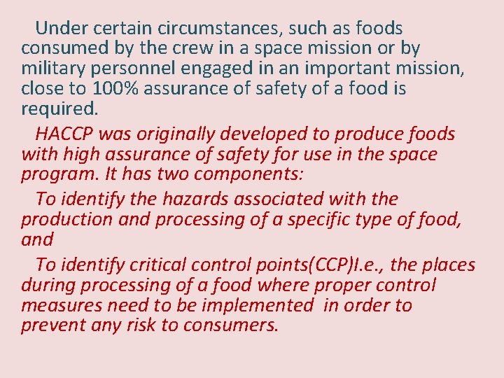 Under certain circumstances, such as foods consumed by the crew in a space mission