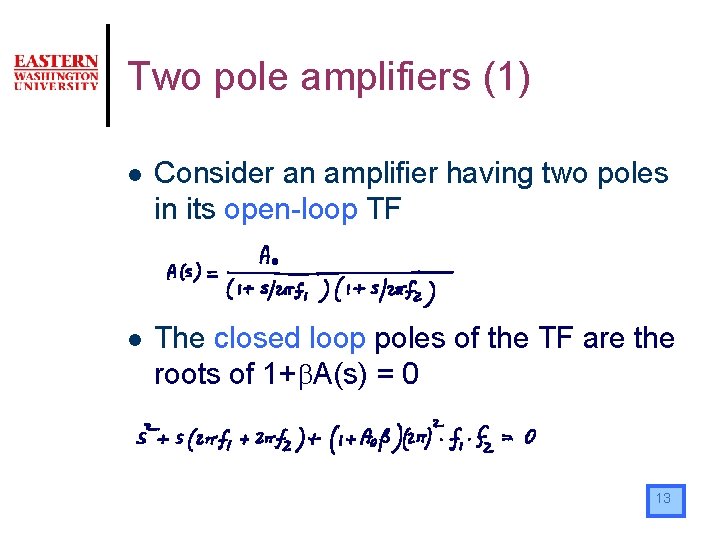 Two pole amplifiers (1) l Consider an amplifier having two poles in its open-loop