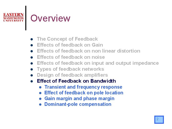 Overview l l l l The Concept of Feedback Effects of feedback on Gain