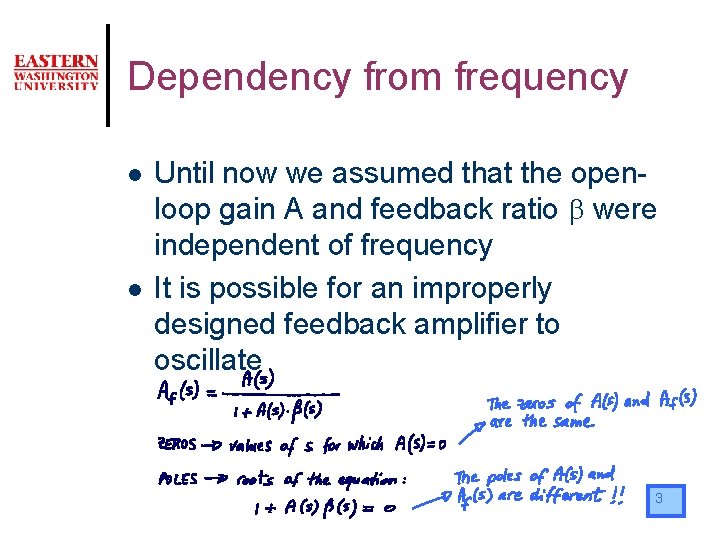 Dependency from frequency l l Until now we assumed that the openloop gain A