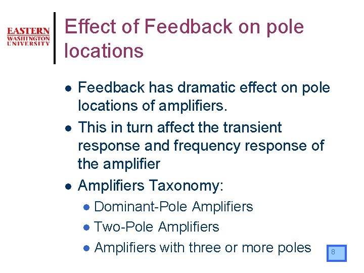 Effect of Feedback on pole locations l l l Feedback has dramatic effect on