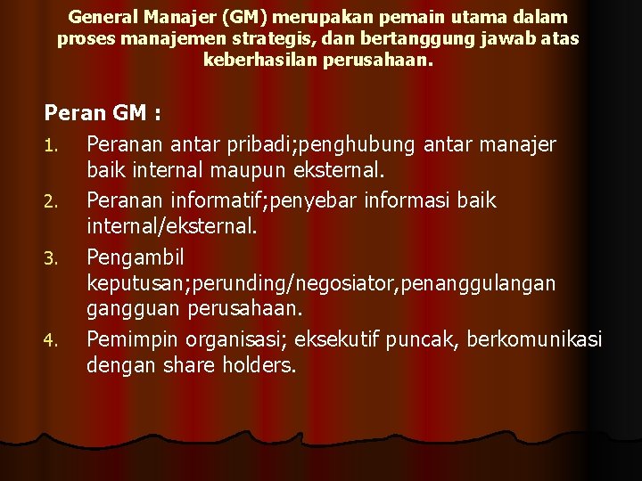 General Manajer (GM) merupakan pemain utama dalam proses manajemen strategis, dan bertanggung jawab atas