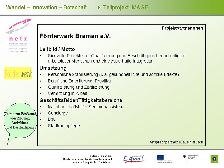 Wandel – Innovation – Botschaft Teilprojekt IMAGE Projektpartner. Innen Förderwerk Bremen e. V. Leitbild