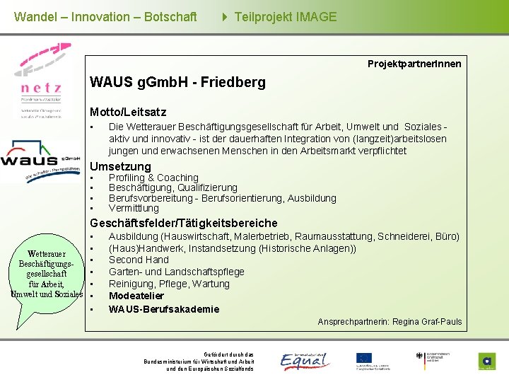 Wandel – Innovation – Botschaft Teilprojekt IMAGE Projektpartner. Innen WAUS g. Gmb. H -