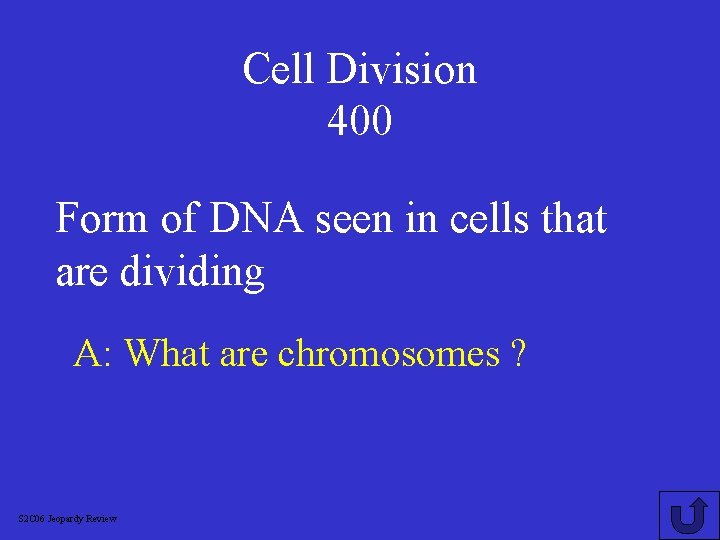 Cell Division 400 Form of DNA seen in cells that are dividing A: What