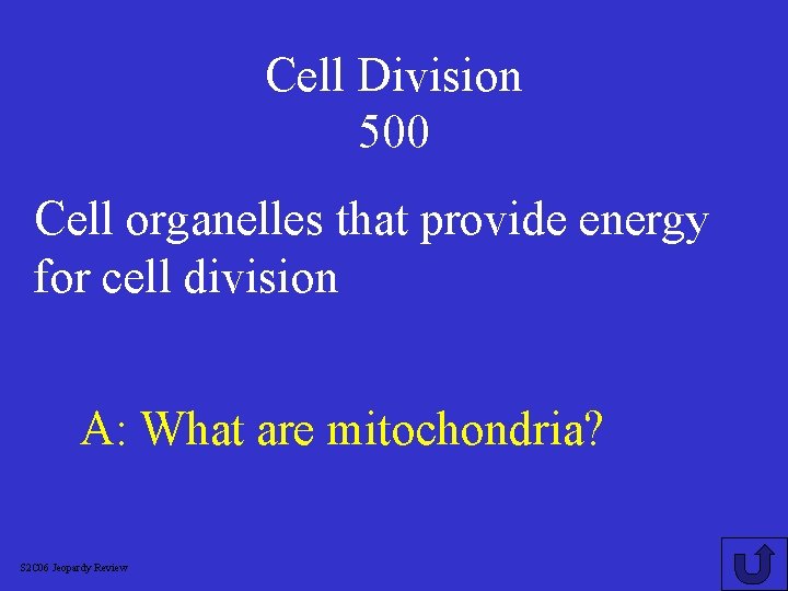 Cell Division 500 Cell organelles that provide energy for cell division A: What are