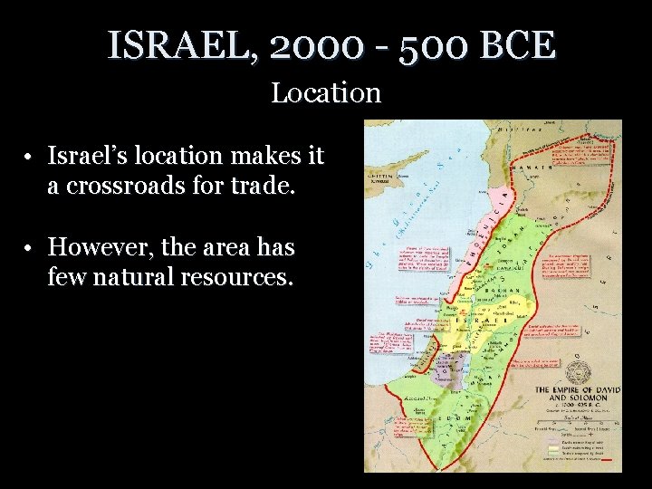 ISRAEL, 2000 - 500 BCE Location • Israel’s location makes it a crossroads for ISRAEL, 2000 - 500 BCE Location • Israel’s location makes it a crossroads for