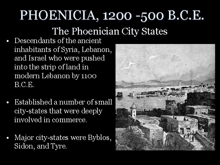 PHOENICIA, 1200 -500 B. C. E. The Phoenician City States • Descendants of the PHOENICIA, 1200 -500 B. C. E. The Phoenician City States • Descendants of the
