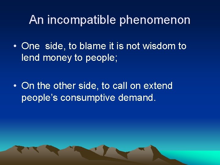 An incompatible phenomenon • One side, to blame it is not wisdom to lend