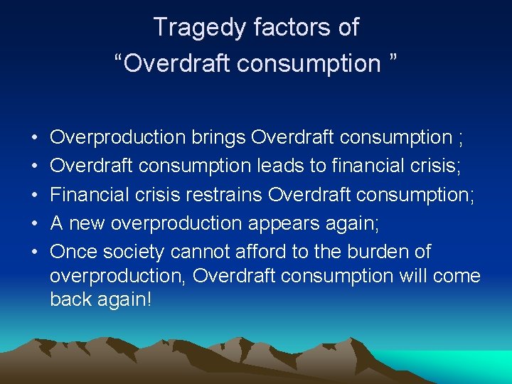 Tragedy factors of “Overdraft consumption ” • • • Overproduction brings Overdraft consumption ;
