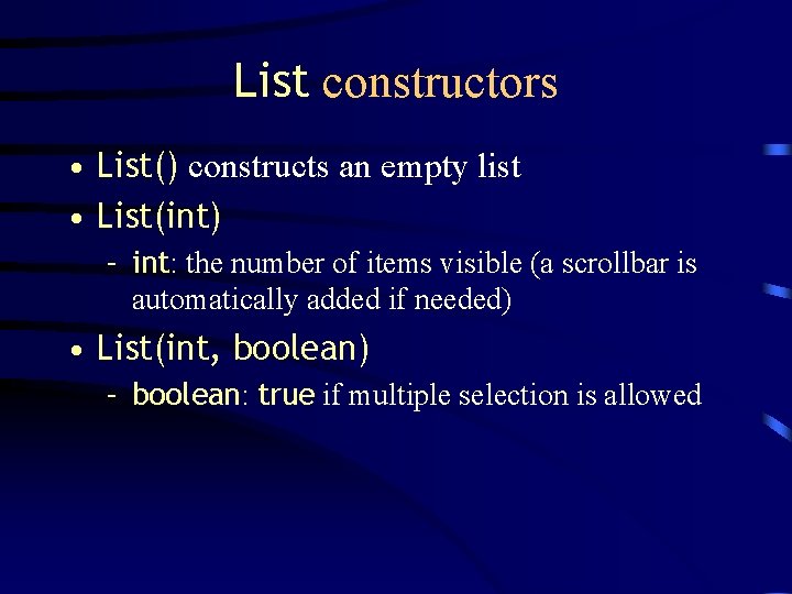 List constructors • List() constructs an empty list • List(int) – int: the number