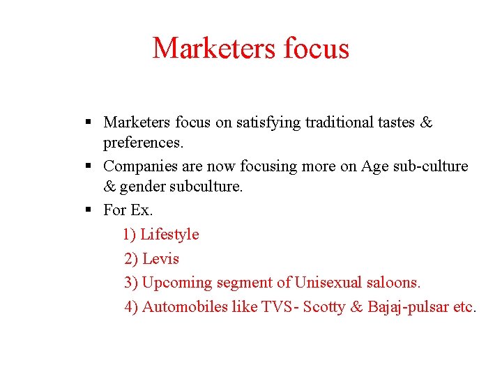 Marketers focus on satisfying traditional tastes & preferences. Companies are now focusing more on