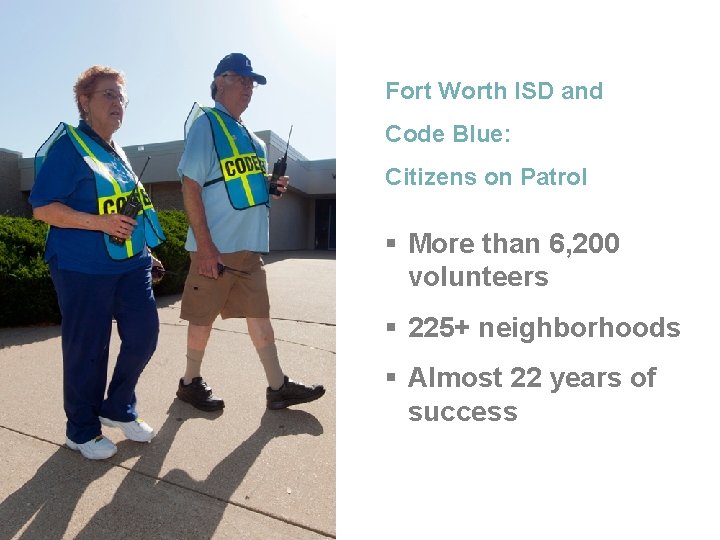Fort Worth ISD and Code Blue: Citizens on Patrol § More than 6, 200 Fort Worth ISD and Code Blue: Citizens on Patrol § More than 6, 200